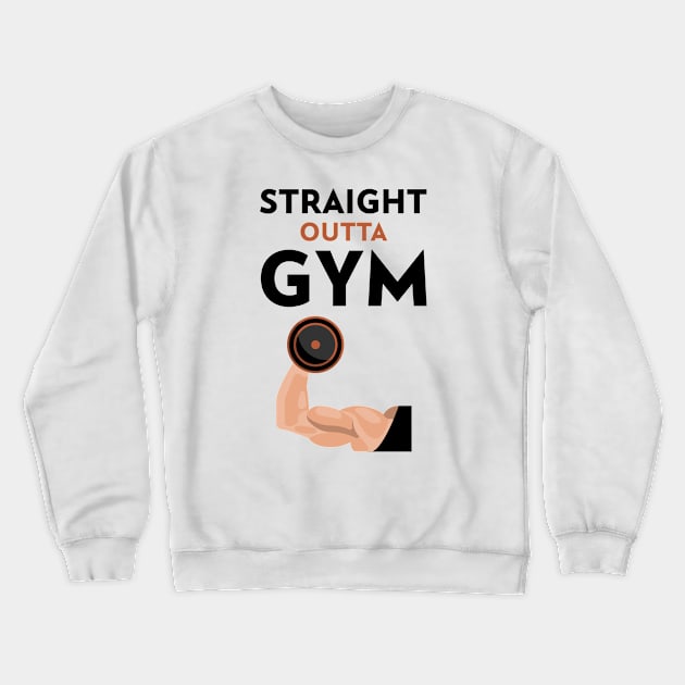 Straight Outta Gym Crewneck Sweatshirt by Jitesh Kundra